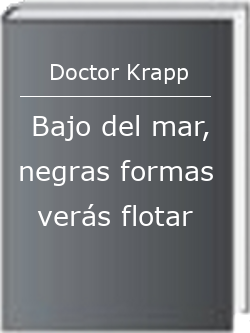 Bajo del mar, negras formas verás flotar