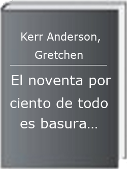 El noventa por ciento de todo es basura…