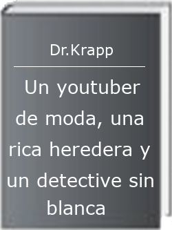 Un youtuber de moda, una rica heredera y un detective sin blanca