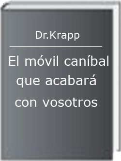 El móvil caníbal que acabará con vosotros