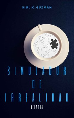 Simulador de irrealidad: Relatos de ciencia ficción filosófica