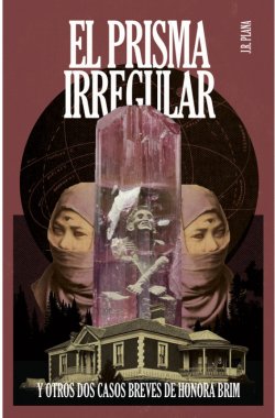 El prisma irregular y otros dos casos breves de Honora Brim