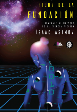 Hijos de la Fundación. Homenaje al maestro de la Ciencia Ficción Isaac Asimov
