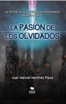 La epopeya del Corazón Indomable (Primera Parte): La pasión de los olvidados