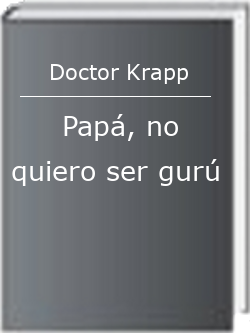 Papá, no quiero ser gurú