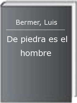 De piedra es el hombre