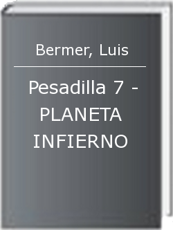 Pesadilla 7 - PLANETA INFIERNO