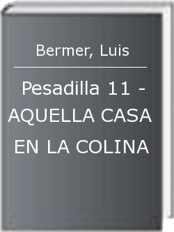 Pesadilla 11 - AQUELLA CASA EN LA COLINA