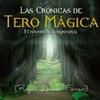 Las Crónicas de Tero Mágica - El retorno de la esperanza