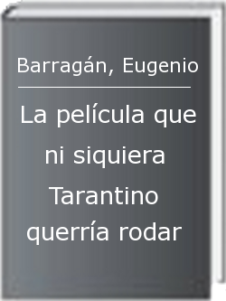 La película que ni siquiera Tarantino querría rodar