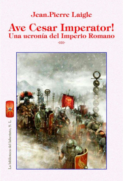 Ave Cesar Imperator! Una ucronía del Imperio Romano