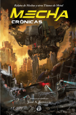 Mechacrónicas. Relatos de mechas y otros titanes de metal