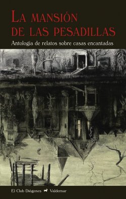 La mansión de las pesadillas. Antología de relatos sobre casas encantadas