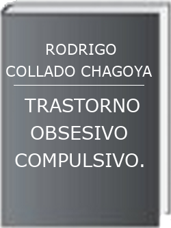 TRASTORNO OBSESIVO COMPULSIVO.