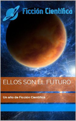 Ellos son el futuro. Un año de Ficción Científica